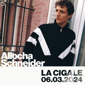 Billets Aliocha Schneider à Paris (La Cigale) Du 06 Mars 2024 - Infos ...