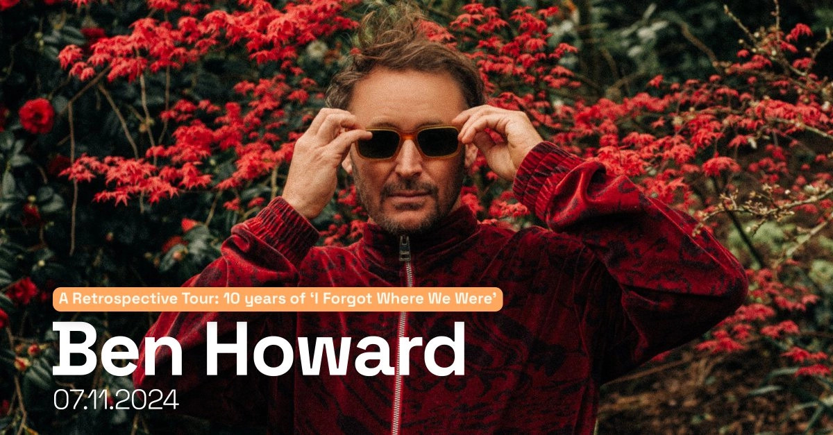 Ben Howard al Forest National Tickets