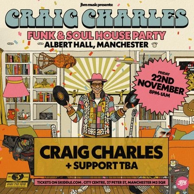 Craig Charles Funk and Soul House Party at Albert Hall Manchester Tickets