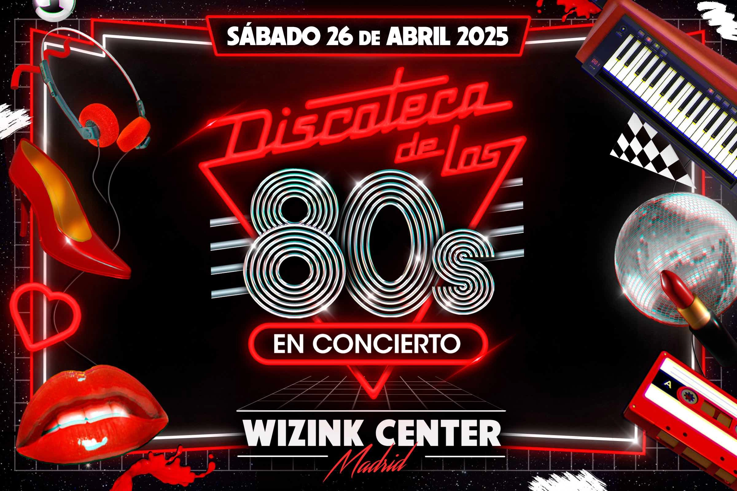 Billets Discoteca De Los 80 En Concierto (WiZink Center - Madrid)