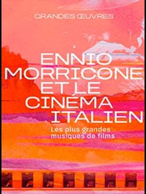 Billets Ennio Morricone (La Seine Musicale - Paris)