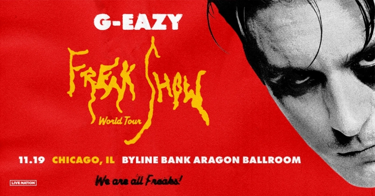 G-eazy - Freak Show at Aragon Ballroom Tickets