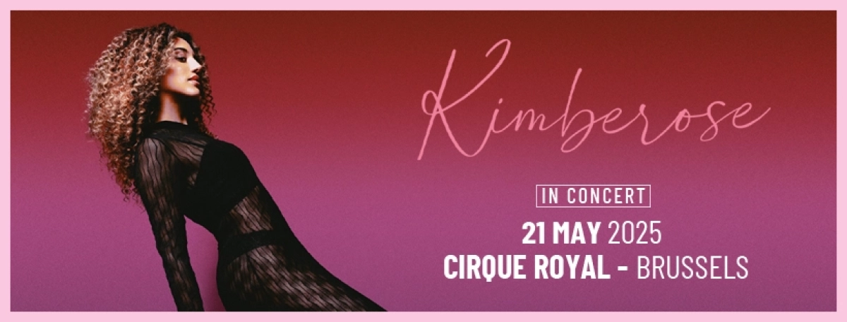 Kimberose at Cirque Royal Tickets