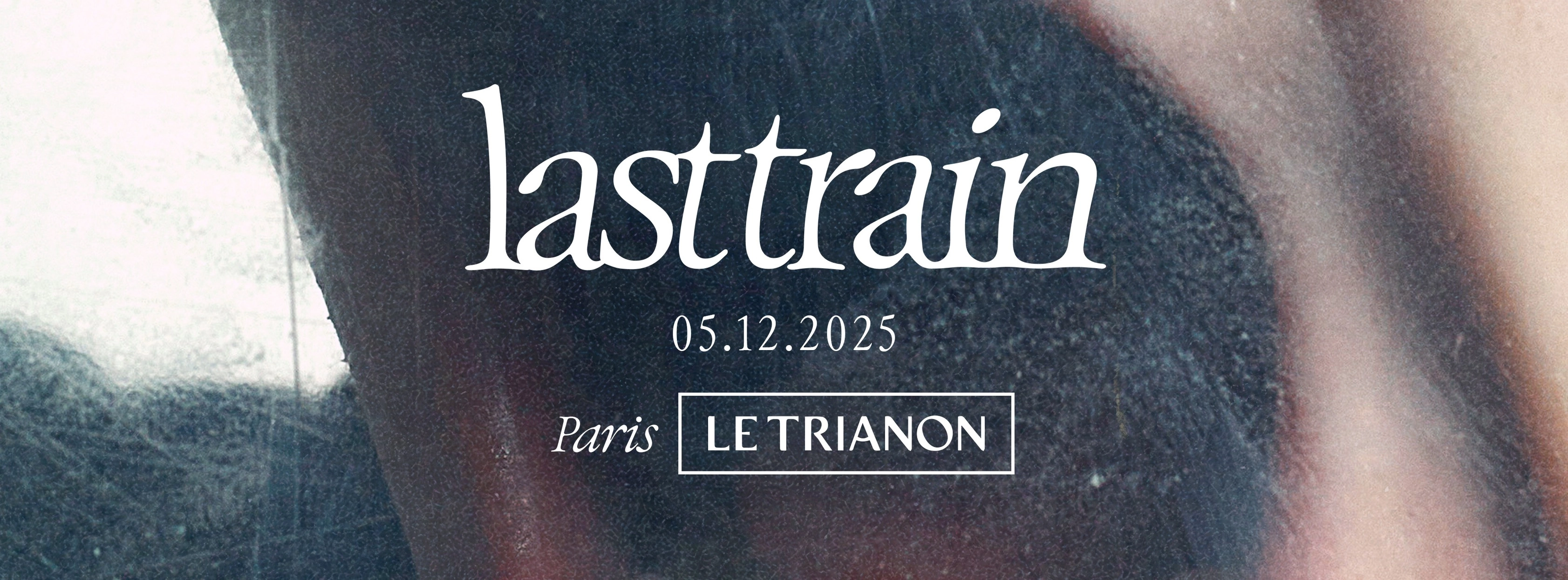 Last Train in der Le Trianon Tickets