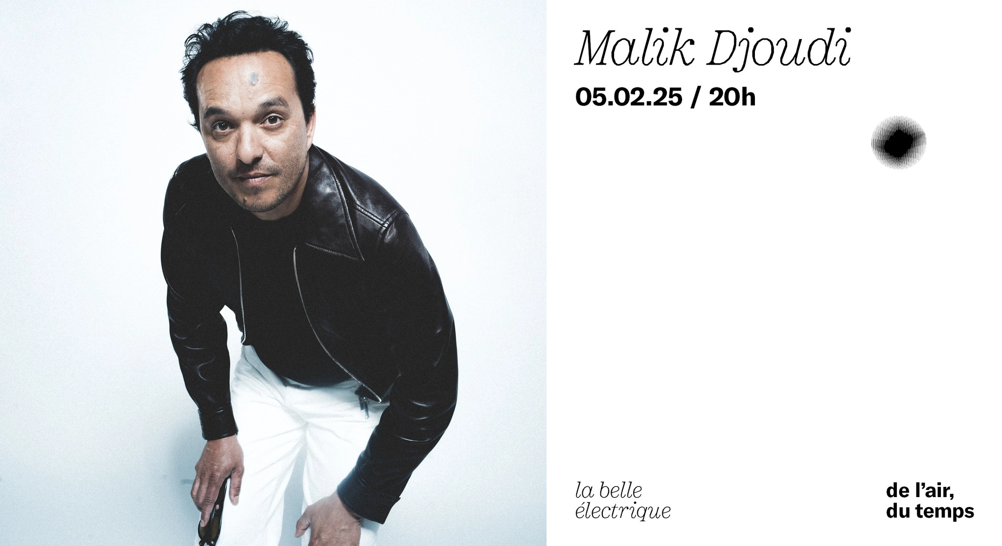 Malik Djoudi at La Belle Electrique Tickets