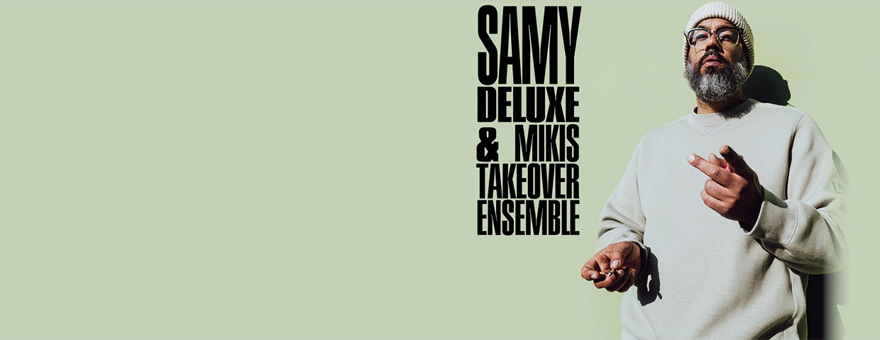 Samy Deluxe - Mikis Takeover Ensemble 2025 at Stadtcasino Basel Tickets